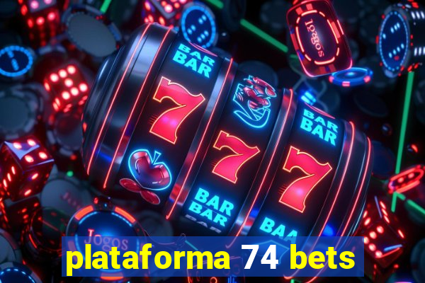 plataforma 74 bets